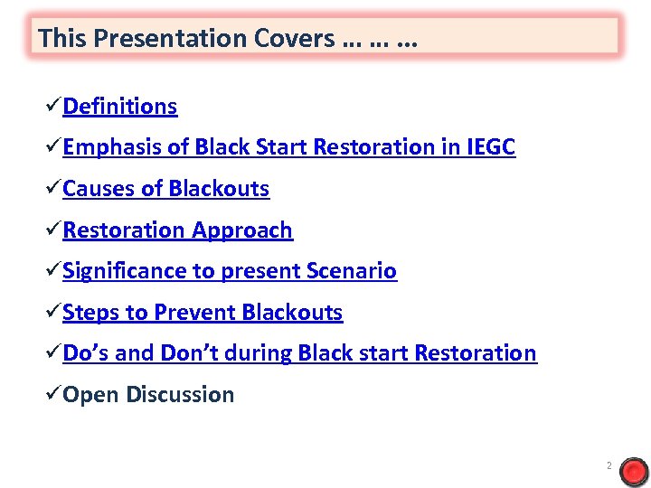 This Presentation Covers … … … üDefinitions üEmphasis of Black Start Restoration in IEGC