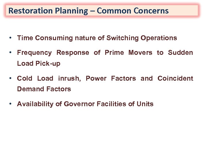 Restoration Planning – Common Concerns • Time Consuming nature of Switching Operations • Frequency