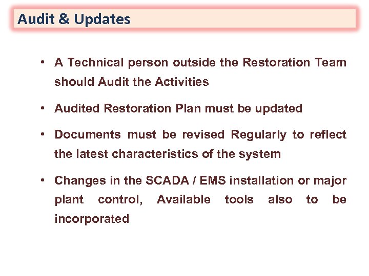 Audit & Updates • A Technical person outside the Restoration Team should Audit the