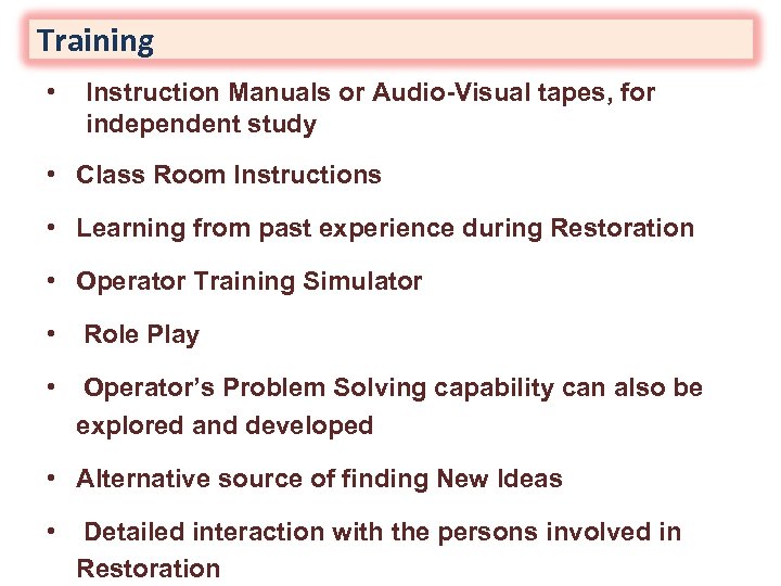 Training • Instruction Manuals or Audio-Visual tapes, for independent study • Class Room Instructions