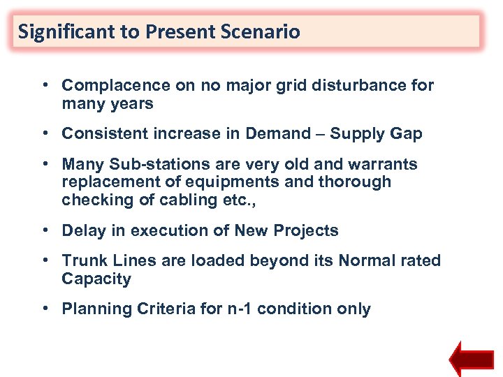 Significant to Present Scenario • Complacence on no major grid disturbance for many years