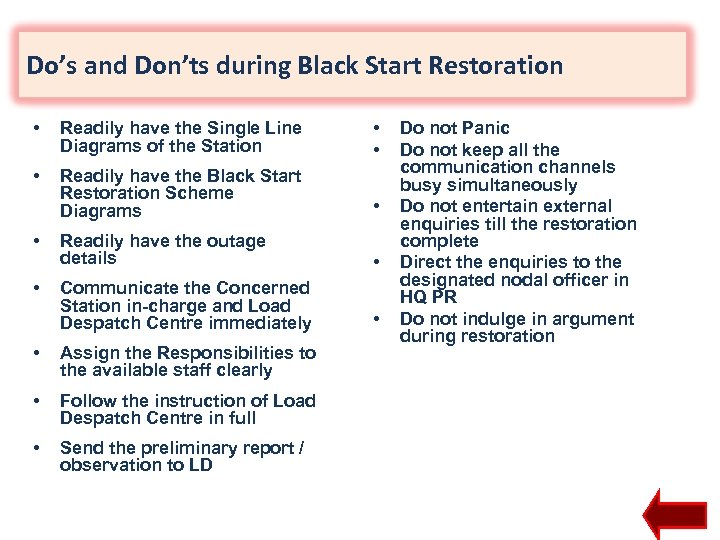 Do’s and Don’ts during Black Start Restoration • Readily have the Single Line Diagrams