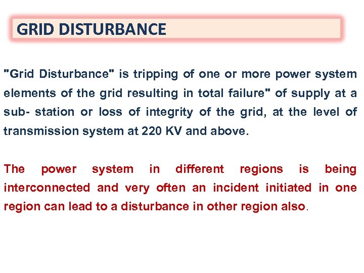 GRID DISTURBANCE "Grid Disturbance" is tripping of one or more power system elements of