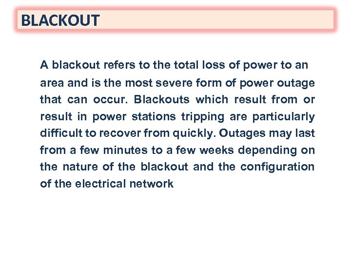 BLACKOUT A blackout refers to the total loss of power to an area and