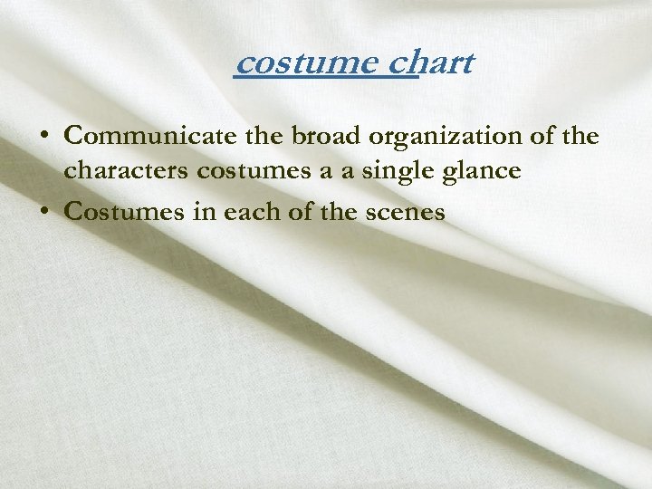 costume chart • Communicate the broad organization of the characters costumes a a single