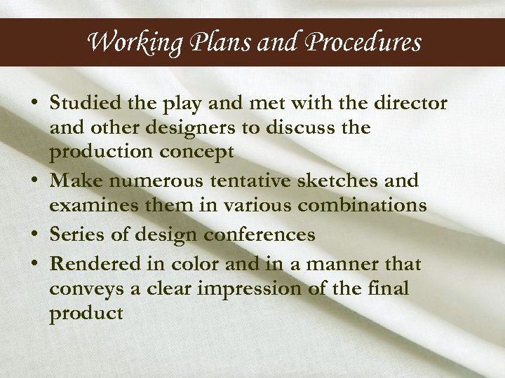 Working Plans and Procedures • Studied the play and met with the director and