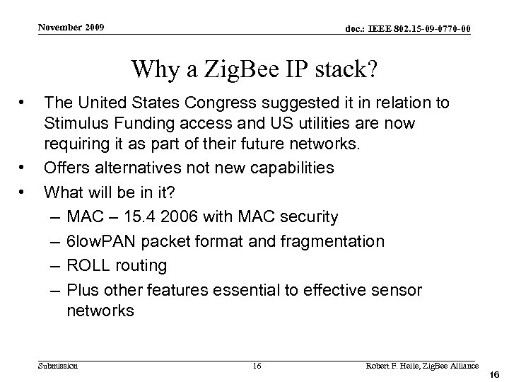November 2009 doc. : IEEE 802. 15 -09 -0770 -00 Why a Zig. Bee