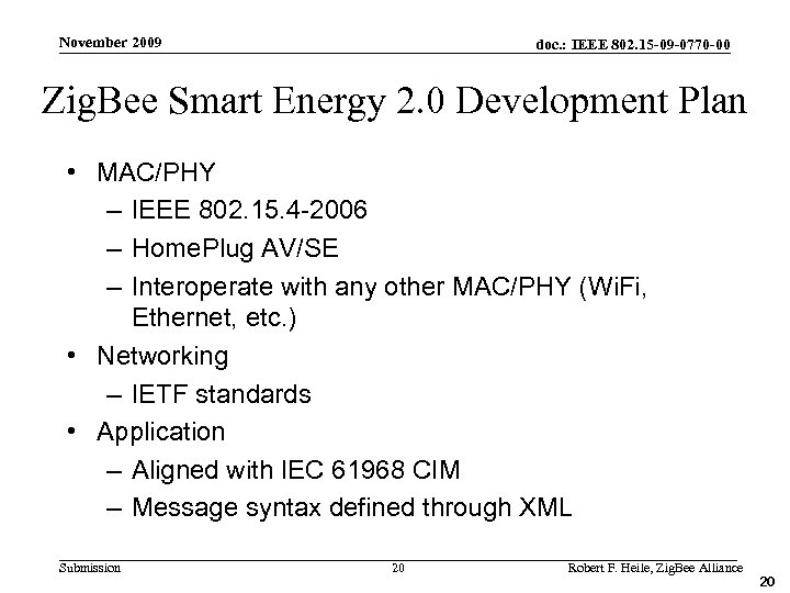 November 2009 doc. : IEEE 802. 15 -09 -0770 -00 Zig. Bee Smart Energy