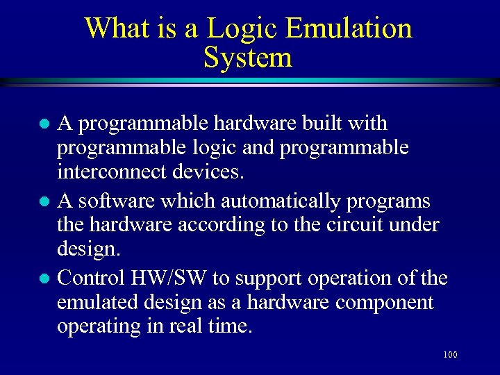 What is a Logic Emulation System A programmable hardware built with programmable logic and