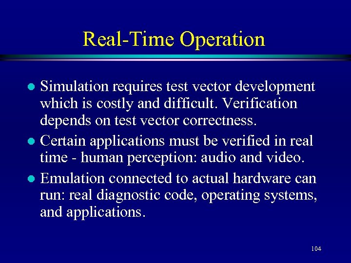 Real-Time Operation Simulation requires test vector development which is costly and difficult. Verification depends