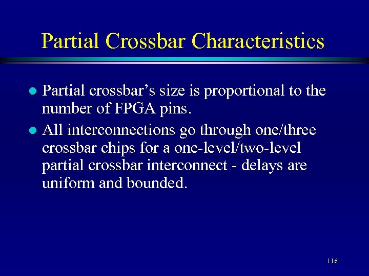 Partial Crossbar Characteristics Partial crossbar’s size is proportional to the number of FPGA pins.