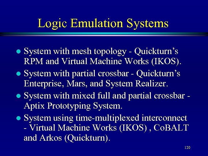 Logic Emulation Systems System with mesh topology - Quickturn’s RPM and Virtual Machine Works
