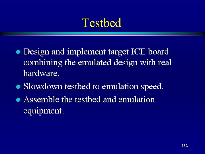 Testbed Design and implement target ICE board combining the emulated design with real hardware.