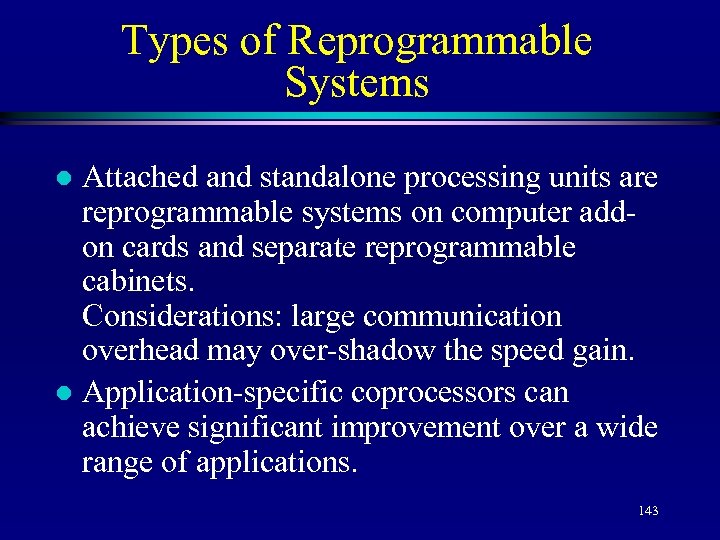 Types of Reprogrammable Systems Attached and standalone processing units are reprogrammable systems on computer
