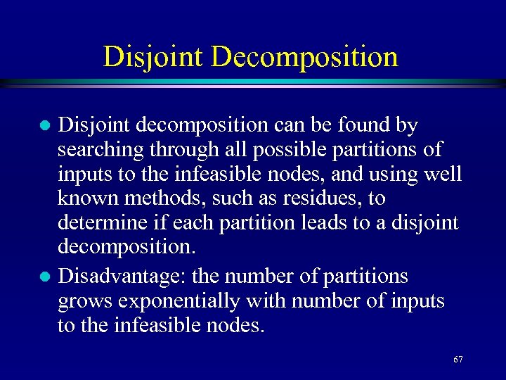 Disjoint Decomposition Disjoint decomposition can be found by searching through all possible partitions of