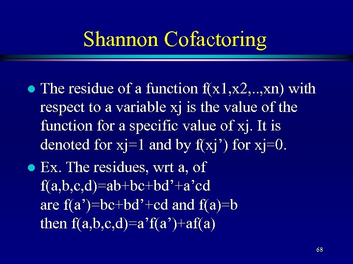 Shannon Cofactoring The residue of a function f(x 1, x 2, . . ,