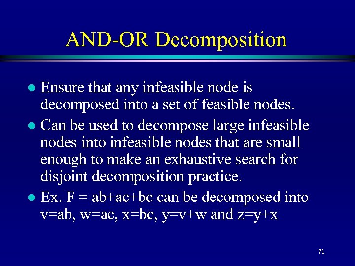 AND-OR Decomposition Ensure that any infeasible node is decomposed into a set of feasible