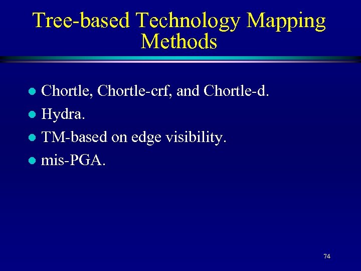 Tree-based Technology Mapping Methods Chortle, Chortle-crf, and Chortle-d. l Hydra. l TM-based on edge