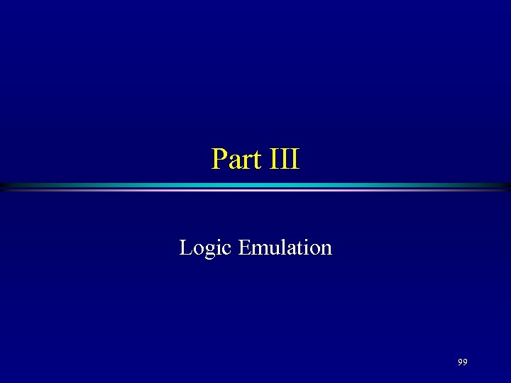 Part III Logic Emulation 99 