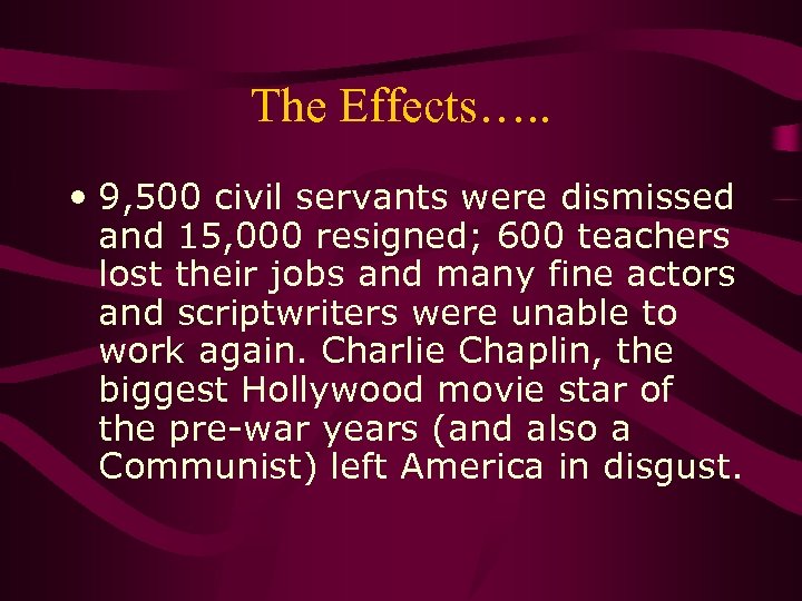The Effects…. . • 9, 500 civil servants were dismissed and 15, 000 resigned;