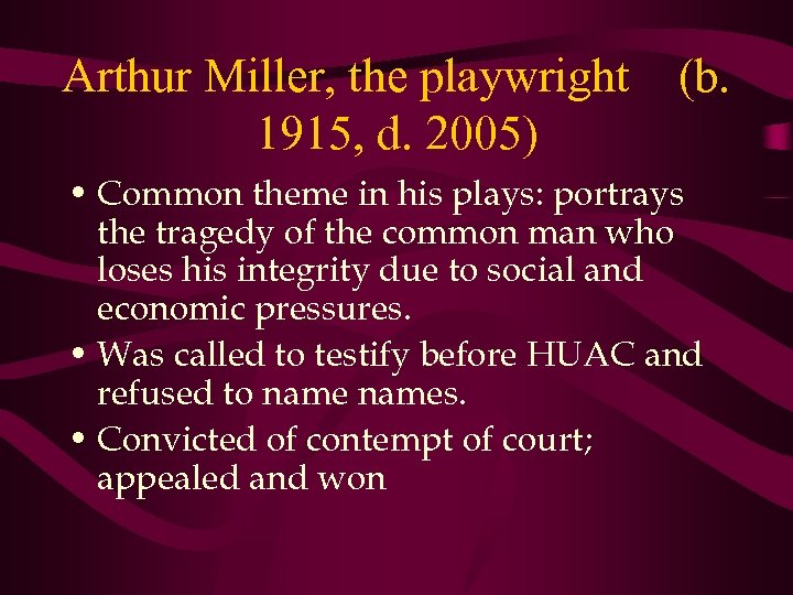 Arthur Miller, the playwright 1915, d. 2005) (b. • Common theme in his plays: