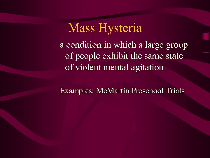 Mass Hysteria a condition in which a large group of people exhibit the same
