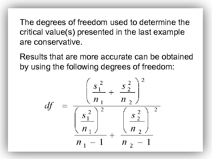 The degrees of freedom used to determine the critical value(s) presented in the last