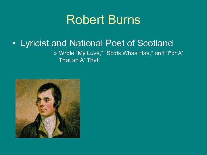 Robert Burns • Lyricist and National Poet of Scotland » Wrote “My Luve, ”