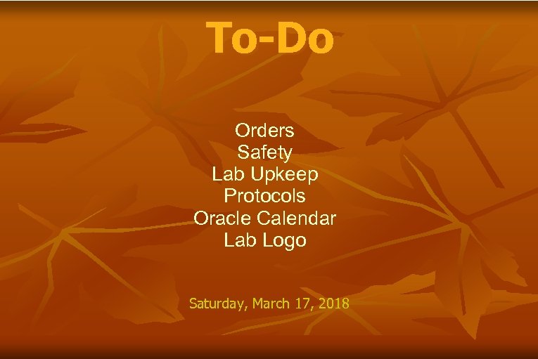 To-Do Orders Safety Lab Upkeep Protocols Oracle Calendar Lab Logo Saturday, March 17, 2018