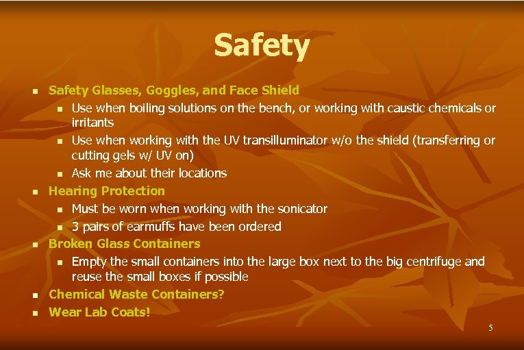 Safety n n n Safety Glasses, Goggles, and Face Shield n Use when boiling