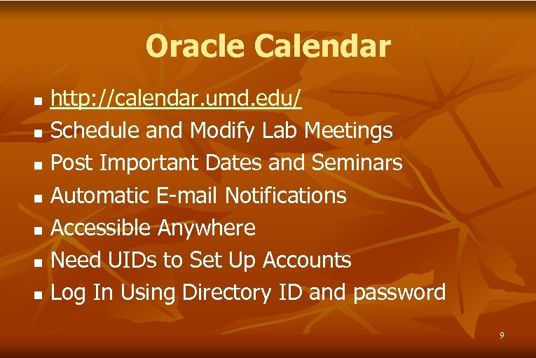 Oracle Calendar n n n n http: //calendar. umd. edu/ Schedule and Modify Lab