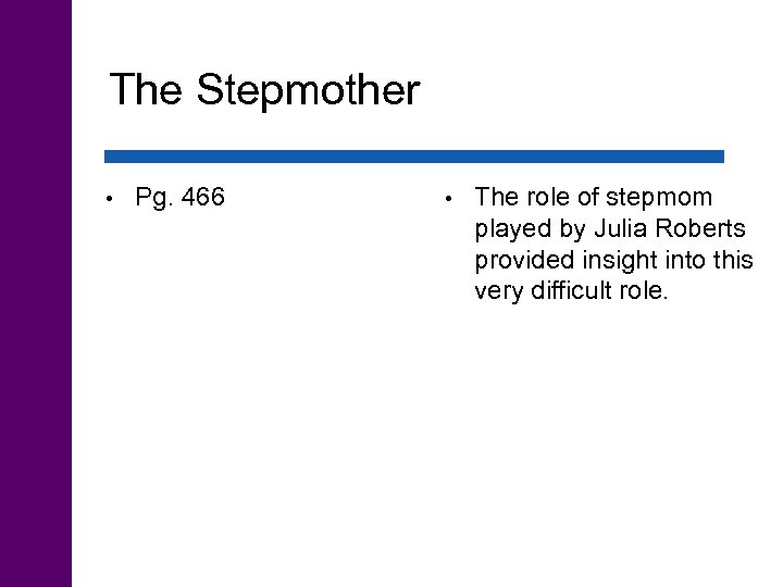The Stepmother • Pg. 466 • The role of stepmom played by Julia Roberts