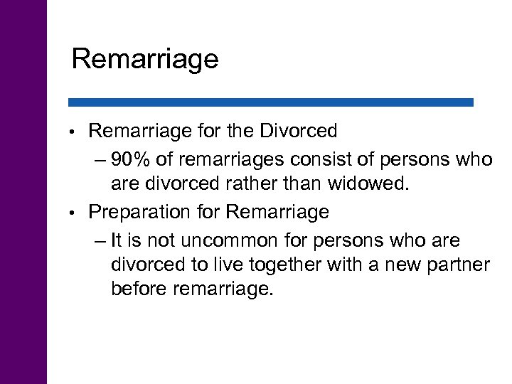 Remarriage for the Divorced – 90% of remarriages consist of persons who are divorced