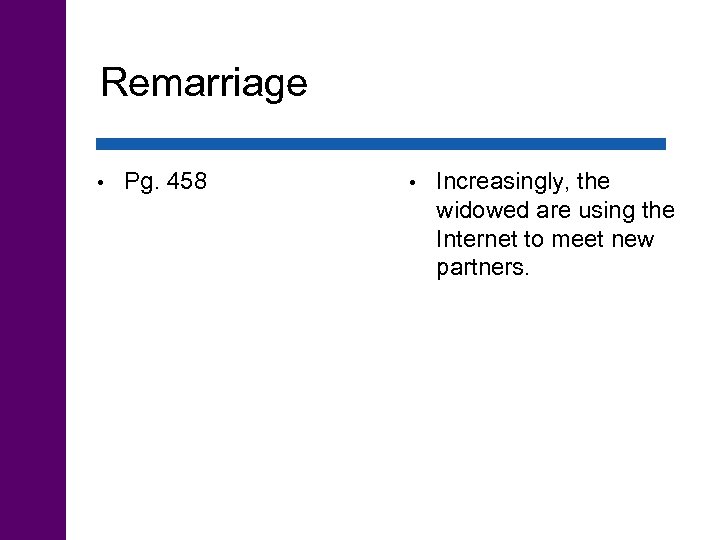 Remarriage • Pg. 458 • Increasingly, the widowed are using the Internet to meet