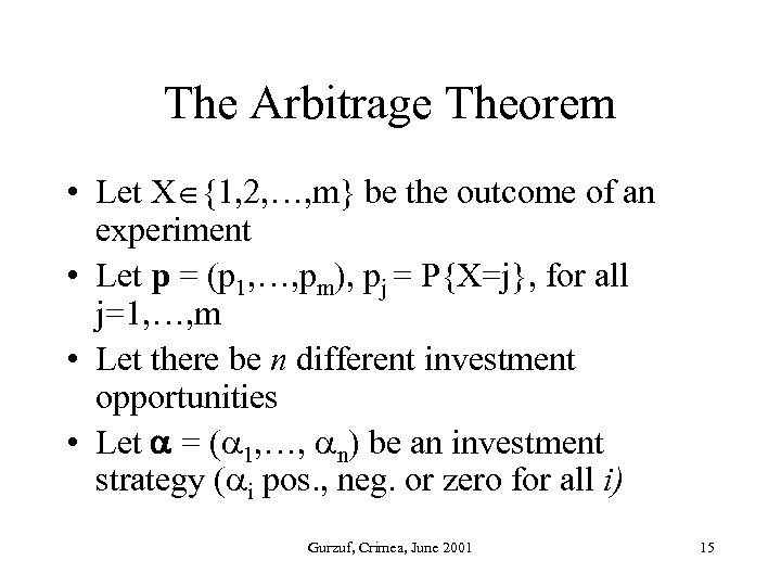 The Arbitrage Theorem • Let X {1, 2, …, m} be the outcome of