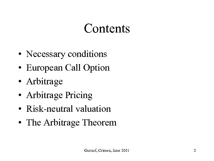 Contents • • • Necessary conditions European Call Option Arbitrage Pricing Risk-neutral valuation The