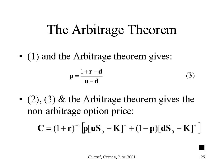 The Arbitrage Theorem • (1) and the Arbitrage theorem gives: (3) • (2), (3)