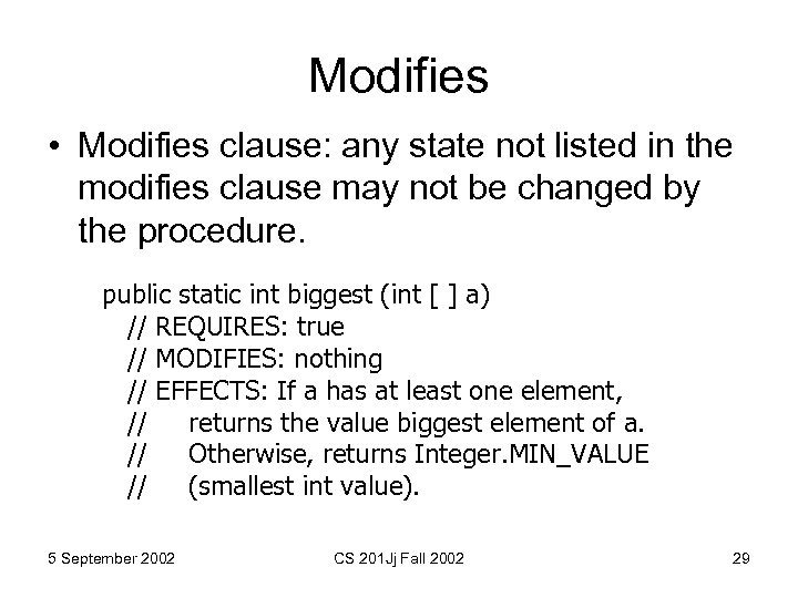 Modifies • Modifies clause: any state not listed in the modifies clause may not