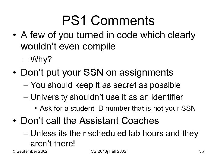 PS 1 Comments • A few of you turned in code which clearly wouldn’t