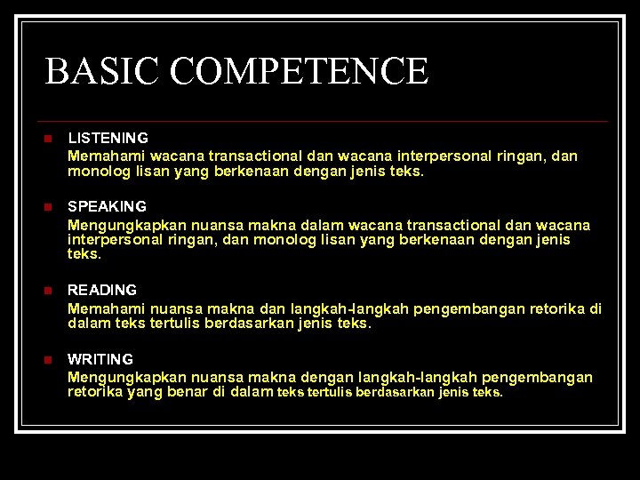 BASIC COMPETENCE n LISTENING Memahami wacana transactional dan wacana interpersonal ringan, dan monolog lisan