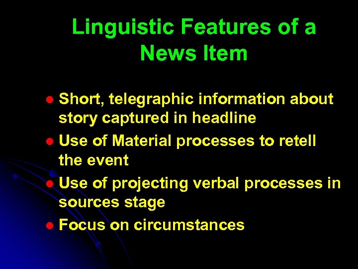 Linguistic Features of a News Item Short, telegraphic information about story captured in headline