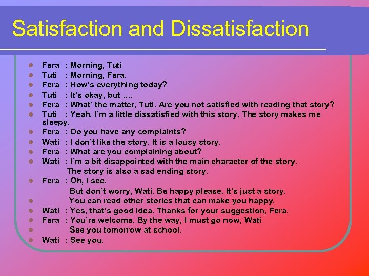 Satisfaction and Dissatisfaction l l l l Fera : Morning, Tuti : Morning, Fera