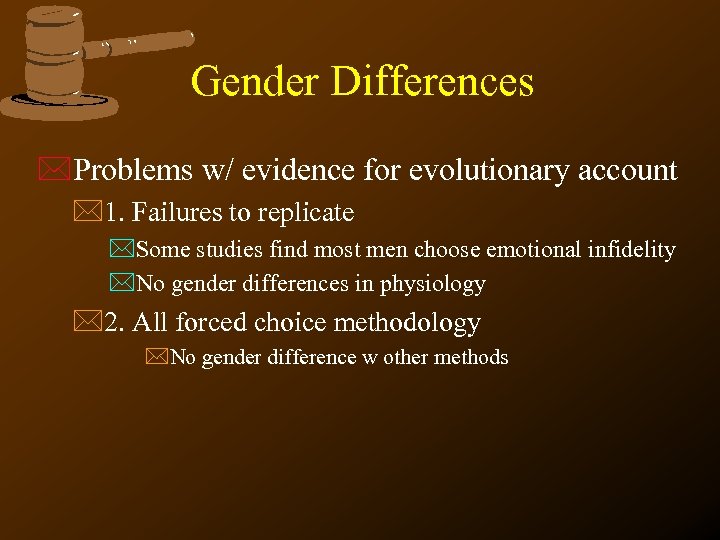 Gender Differences *Problems w/ evidence for evolutionary account *1. Failures to replicate *Some studies