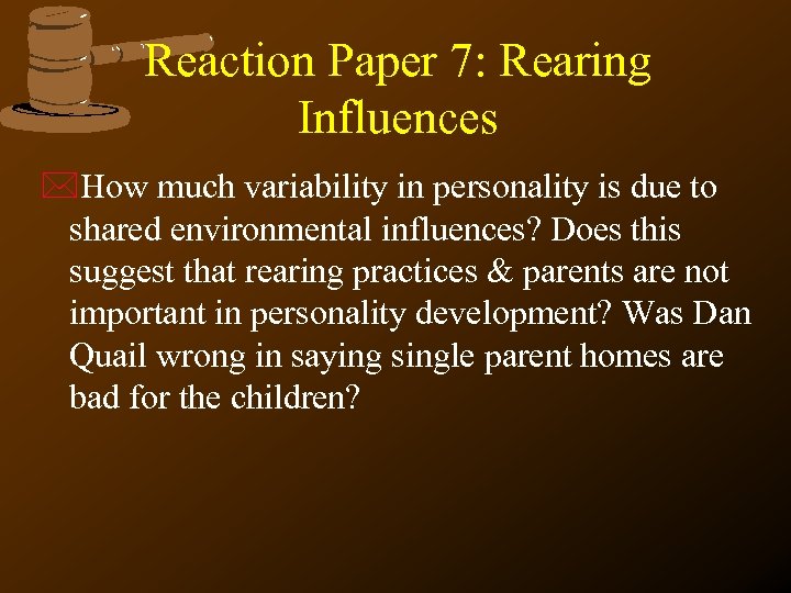 Reaction Paper 7: Rearing Influences *How much variability in personality is due to shared