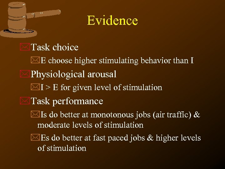 Evidence *Task choice *E choose higher stimulating behavior than I *Physiological arousal *I >