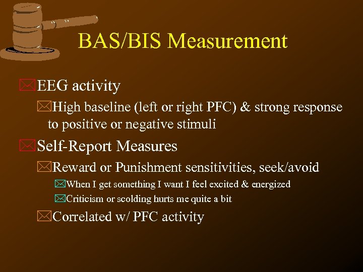 BAS/BIS Measurement *EEG activity *High baseline (left or right PFC) & strong response to