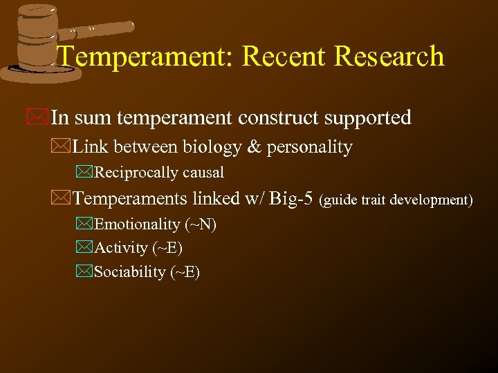 Temperament: Recent Research *In sum temperament construct supported *Link between biology & personality *Reciprocally