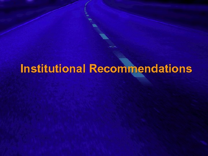 Slide 25 Institutional Recommendations 