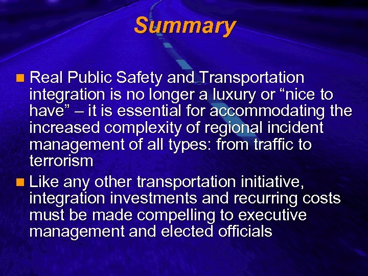 Slide 28 Summary n Real Public Safety and Transportation integration is no longer a