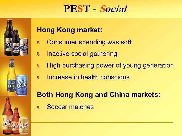 PEST - Social Hong Kong market: Consumer spending was soft Inactive social gathering High